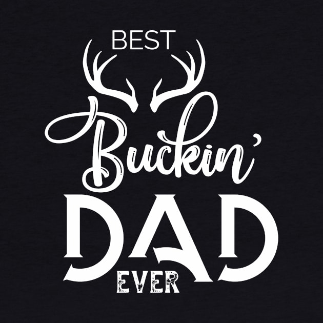 best buckin dad ever T-shirt by Chichid_Clothes